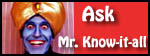 click here to ask Mr. Know-it-all a question