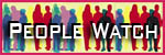 click here to go the People Watch Gallery
