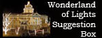 click here to check the Wonderland of Lights Suggestion Box